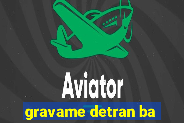 gravame detran ba