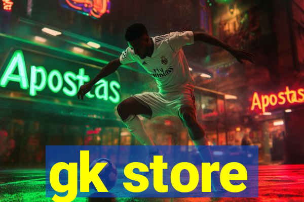 gk store