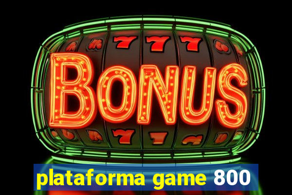 plataforma game 800