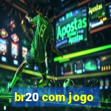 br20 com jogo