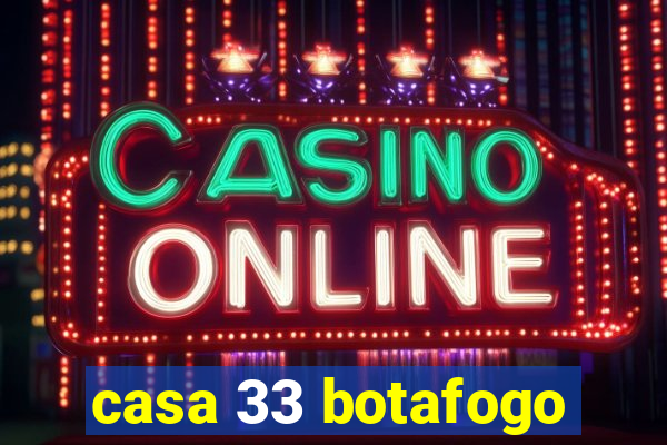 casa 33 botafogo