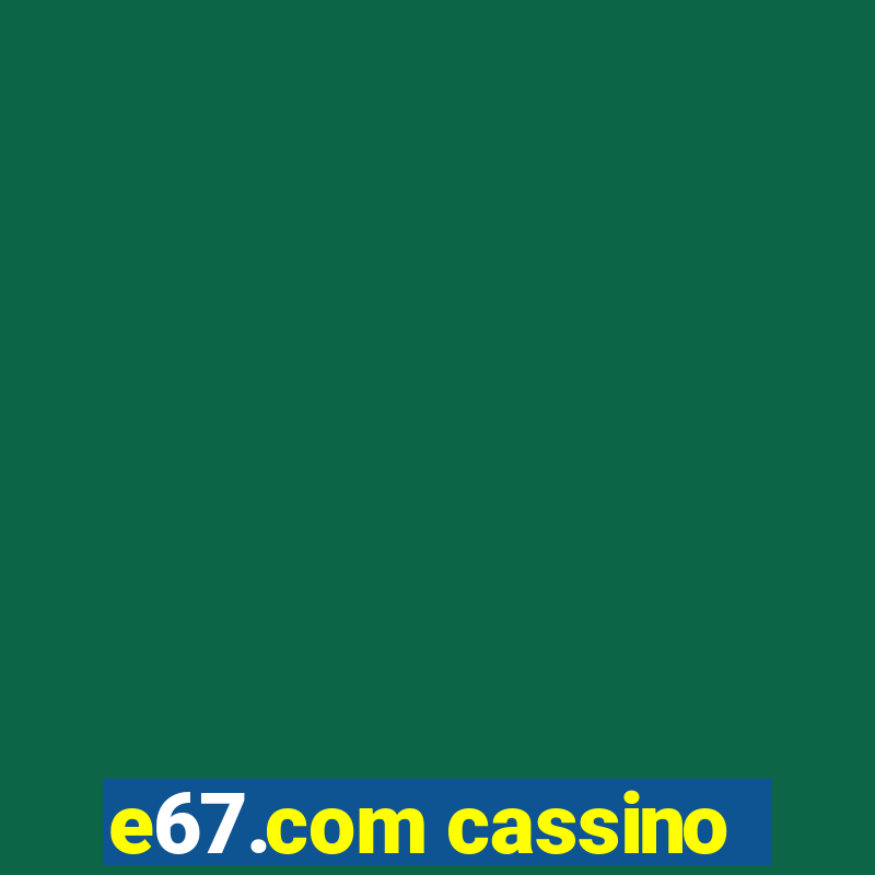 e67.com cassino