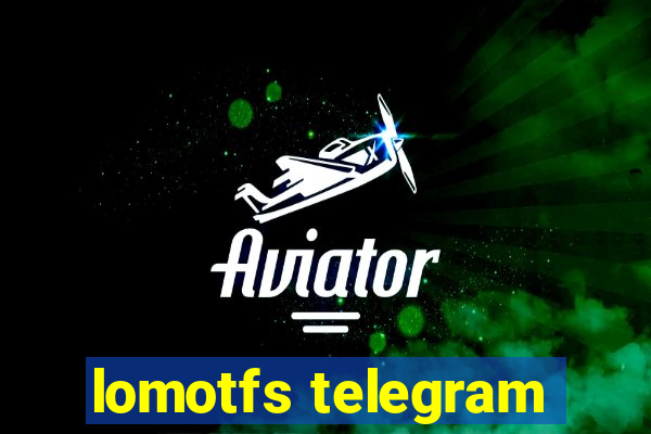 lomotfs telegram