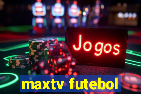 maxtv futebol