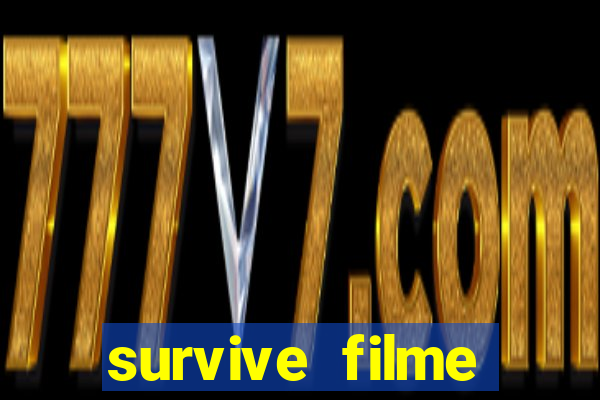 survive filme completo dublado