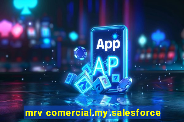 mrv comercial.my.salesforce