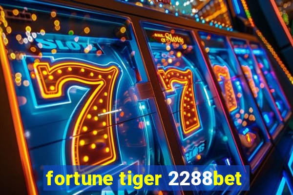 fortune tiger 2288bet