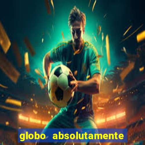 globo absolutamente tudo sobre entretenimento