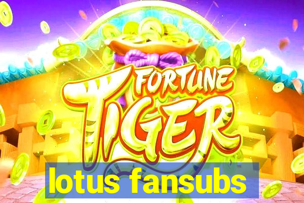 lotus fansubs