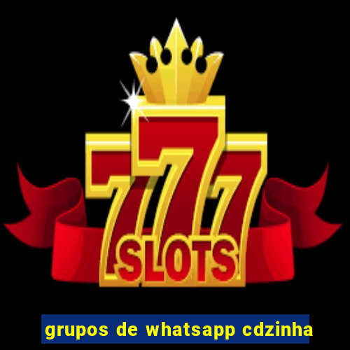 grupos de whatsapp cdzinha