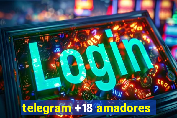 telegram +18 amadores