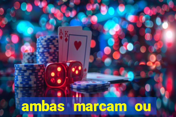 ambas marcam ou mais de 2.5 bet365