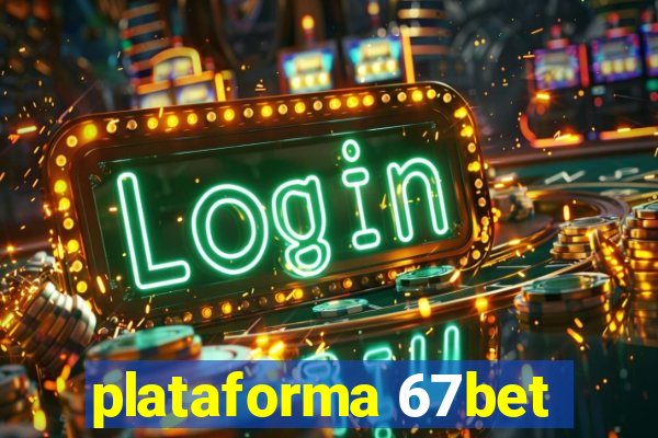 plataforma 67bet