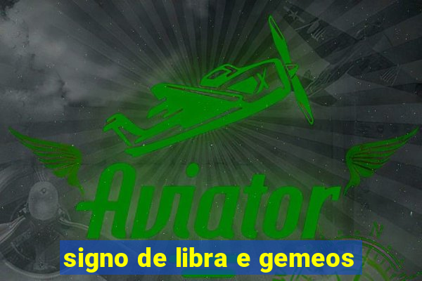 signo de libra e gemeos