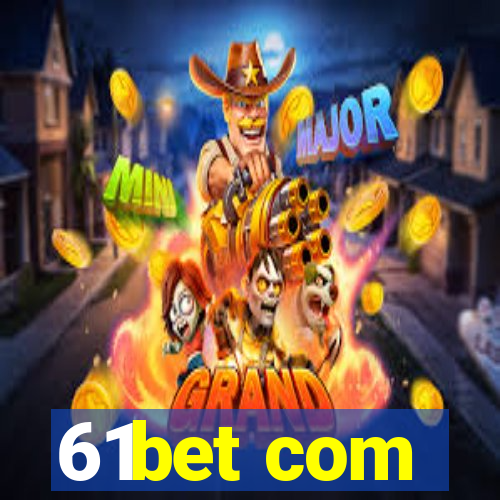 61bet com