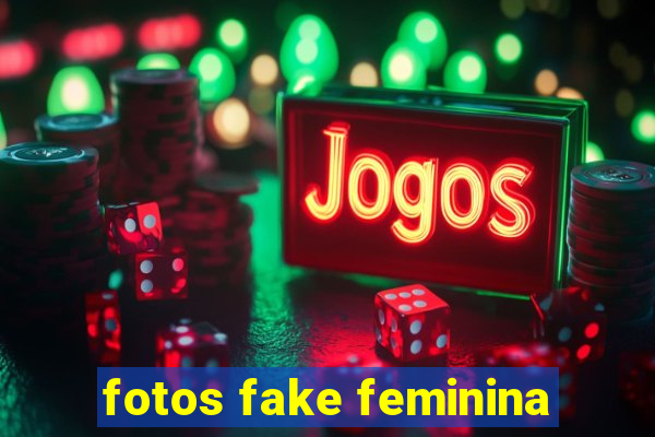 fotos fake feminina