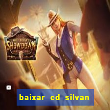 baixar cd silvan santos 茅 hoje