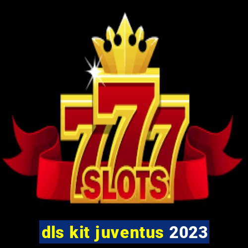 dls kit juventus 2023