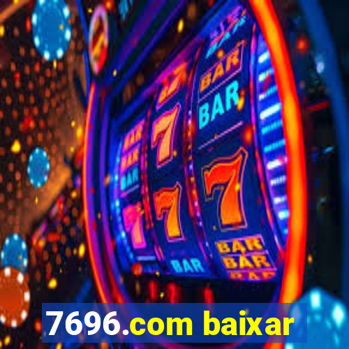 7696.com baixar