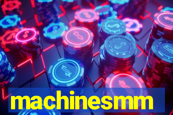 machinesmm