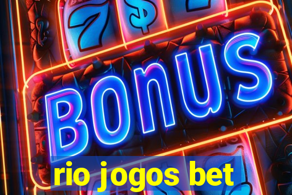 rio jogos bet