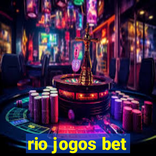 rio jogos bet