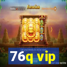 76q vip