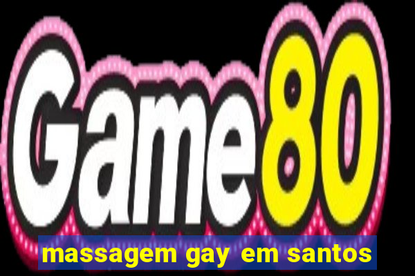 massagem gay em santos
