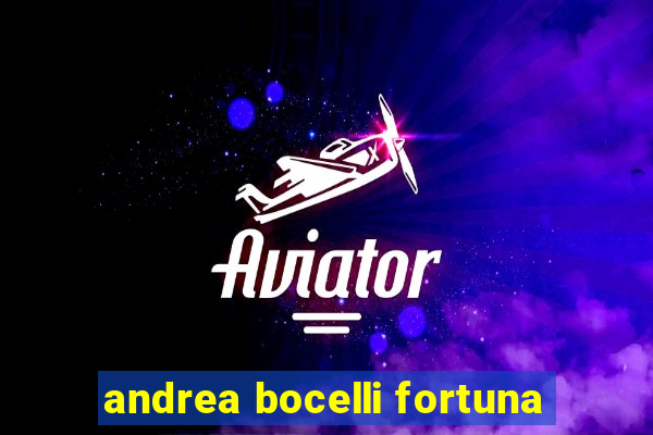 andrea bocelli fortuna