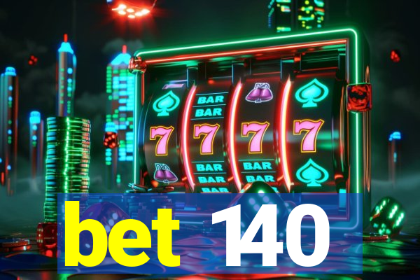 bet 140