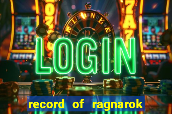 record of ragnarok 3 temporada onde assistir