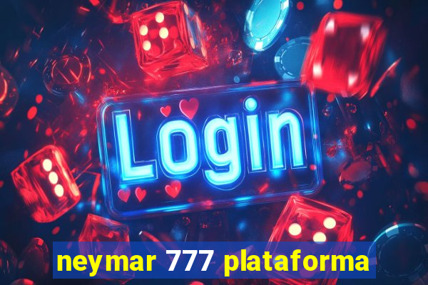 neymar 777 plataforma