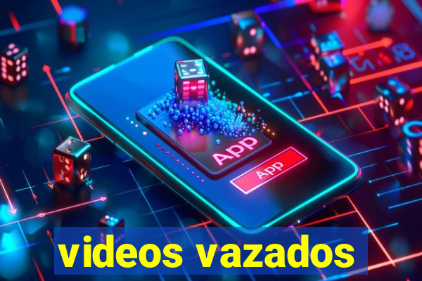 videos vazados