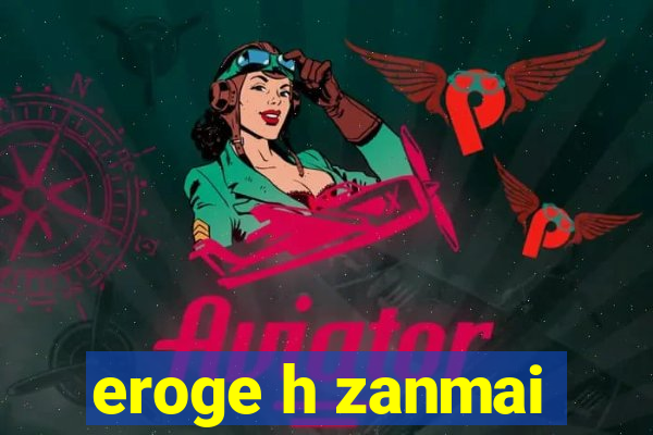 eroge h zanmai