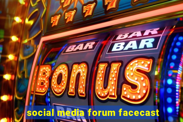 social media forum facecast