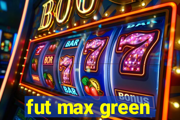 fut max green