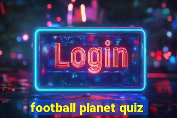 football planet quiz