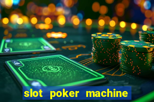 slot poker machine games free