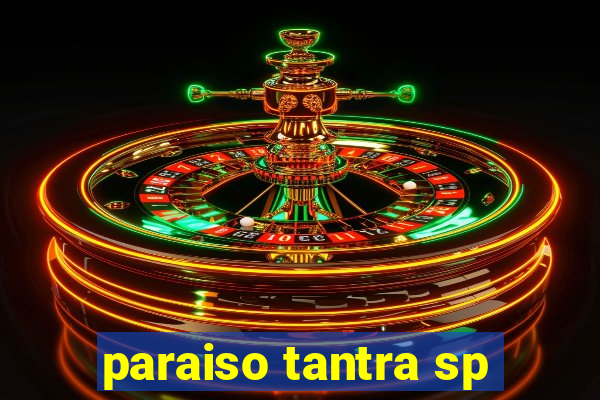 paraiso tantra sp