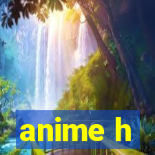 anime h