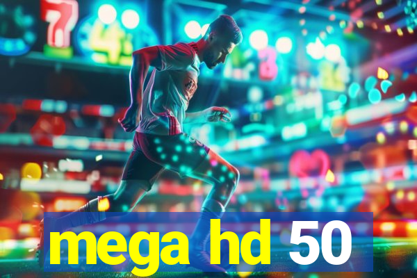 mega hd 50