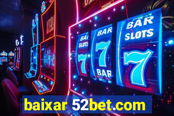 baixar 52bet.com