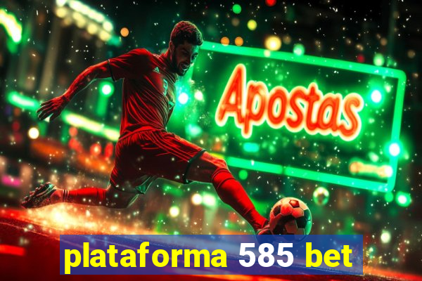 plataforma 585 bet