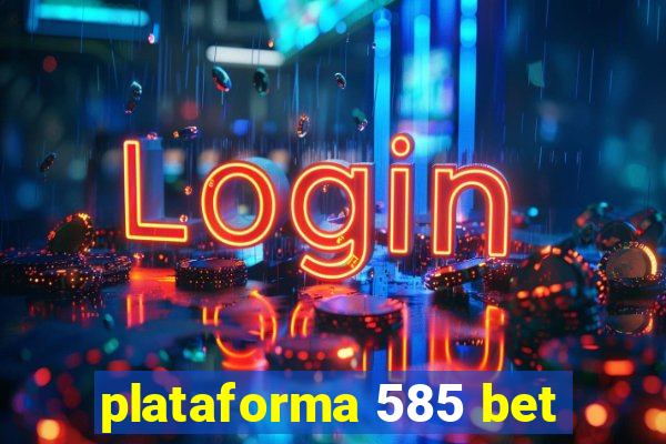 plataforma 585 bet