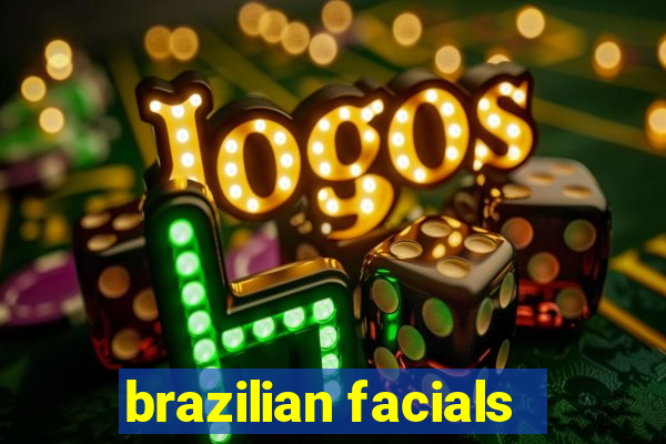 brazilian facials