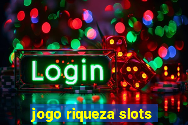 jogo riqueza slots