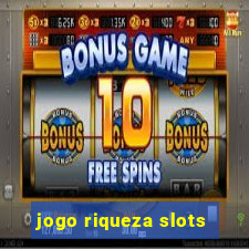 jogo riqueza slots