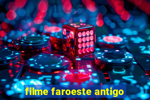 filme faroeste antigo