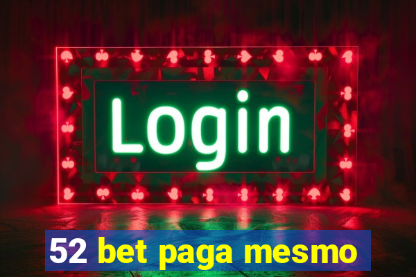 52 bet paga mesmo