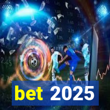 bet 2025